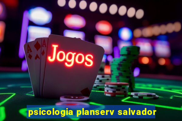 psicologia planserv salvador